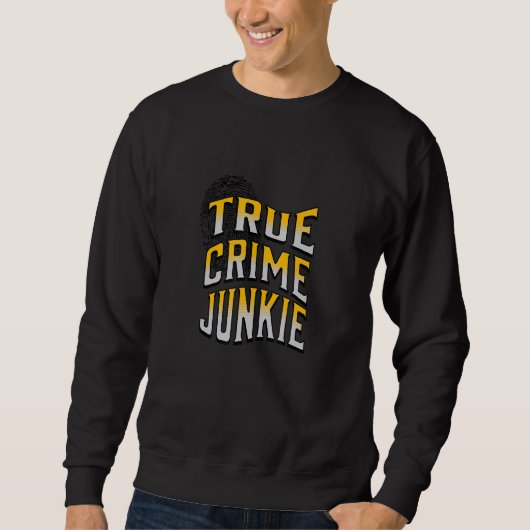Wahrer Verbrechensjunkie_1 Sweatshirt (Vorderseite)