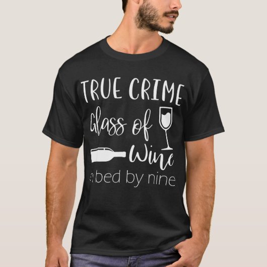 Wahres Verbrechen-Glas Wein im Bett durch neun T-Shirt (Vorderseite)