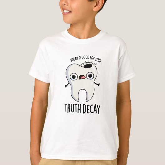 Wahrheit Decay Funny Tooth Puff T-Shirt (Vorderseite)