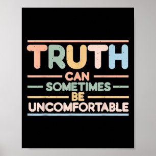 Wahrheit kann manchmal unbequem sein, motivierend poster
