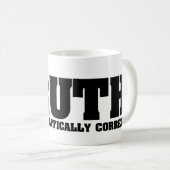 Wahrheit nie politisch korrekte Tasse (VorderseiteRechts)