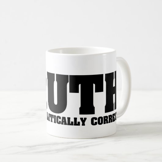 Wahrheit nie politisch korrekte Tasse (VorderseiteRechts)