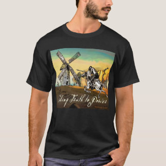 Wahrheit zum Power bringen T-Shirt