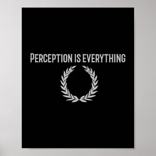 Wahrnehmung ist alles, was an der Spitze der Stati Poster