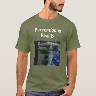 Wahrnehmung ist Realität T-Shirt