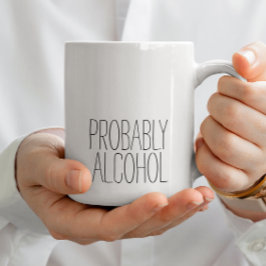 Wahrscheinlich Alkohol Funny und Sarcastic Spaß Ei Kaffeetasse