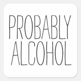 Wahrscheinlich Alkohol Funny und sarkastischer Spa Quadratischer Aufkleber