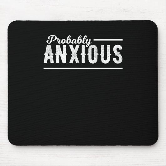 Wahrscheinlich ängstlich Angstbewusstsein Emotiona Mousepad (Vorne)
