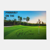 Wahrscheinlich auf dem Golfplatz Golf Liebhaber Fußmatte (Vorderseite)