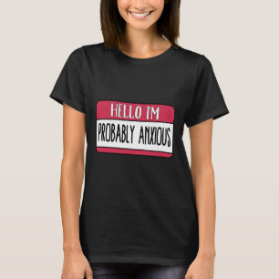 Wahrscheinlich bin ich besorgt über psychische Ges T-Shirt