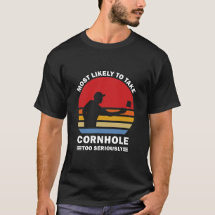 Wahrscheinlich Cornhole zu ernst nimmt T-Shirt