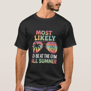 Wahrscheinlich den ganzen Sommer im Fitnessstudio  T-Shirt