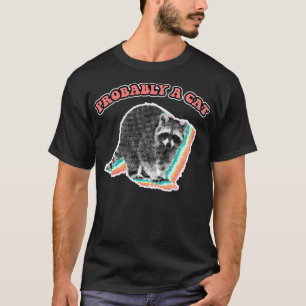 Wahrscheinlich eine Katze Vintag Raccoon Müll Pand T-Shirt
