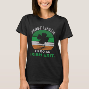 Wahrscheinlich einen irischen Abgang machen Zitat T-Shirt