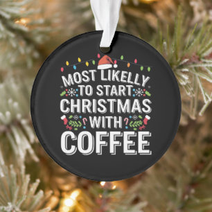 Wahrscheinlich fängt Weihnachten mit der Kaffee-Fa Ornament