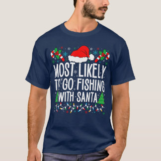 Wahrscheinlich geht mit dem Weihnachtsmann angeln  T-Shirt