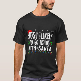 Wahrscheinlich geht mit Santa angeln lustig T-Shirt