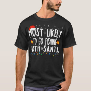 Wahrscheinlich geht Weihnachtsmann angeln lustig T-Shirt