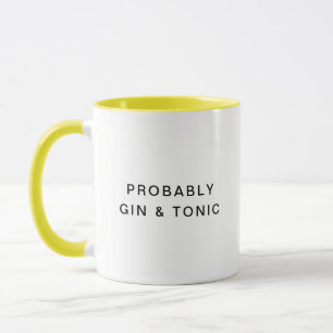 Wahrscheinlich Gin & Tonic Funny Typografy Coffee  Tasse