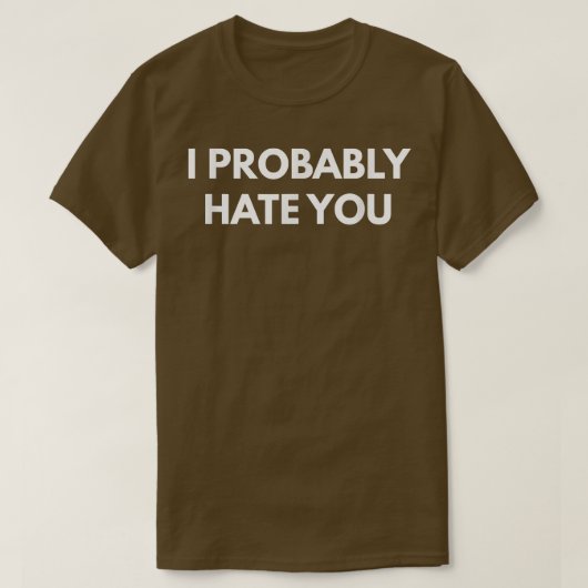 Wahrscheinlich hasse ich dich Funny s T-Shirt (Design vorne)