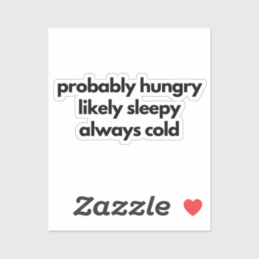 Wahrscheinlich Hunger wahrscheinlich schläfig imme Aufkleber (Blatt)