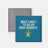 Wahrscheinlich Irish Goodbye Kunstwerk Magnet (Vorderseite/Rückseite)