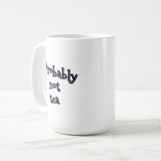 Wahrscheinlich kein Tee Kaffeetasse (Vorderseite Links)