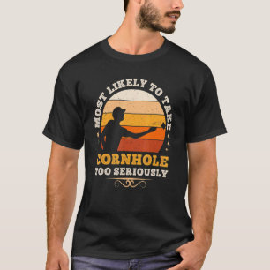 Wahrscheinlich nimmt Cornhole zu ernst  Bean B T-Shirt
