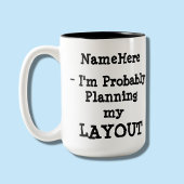 Wahrscheinlich plane ich mein Layout - Ihren Namen Zweifarbige Tasse
