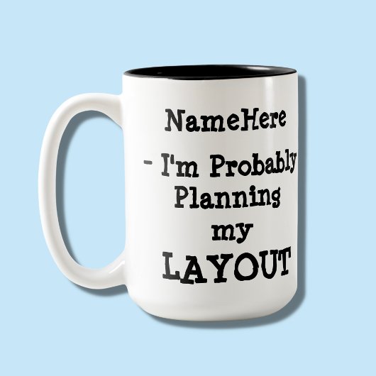 Wahrscheinlich plane ich mein Layout - Ihren Namen Zweifarbige Tasse