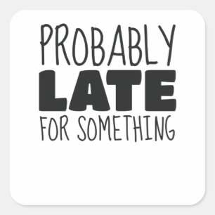 Wahrscheinlich spät für etwas belebte Mama Witze Quadratischer Aufkleber