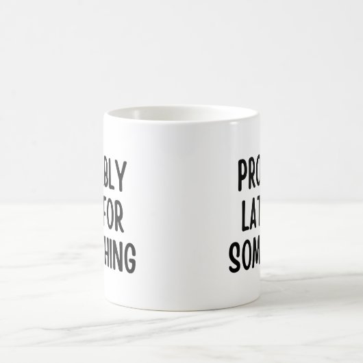 Wahrscheinlich spät für etwas kaffeetasse (Mittel)