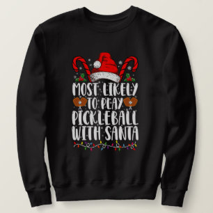 Wahrscheinlich spielt mit Santa Familie Pickleball Sweatshirt