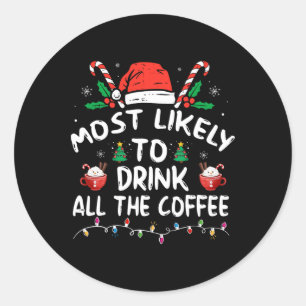 Wahrscheinlich trinkt Weihnachtsmanns ganzen Kaffe Runder Aufkleber