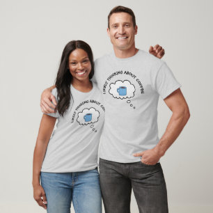 Wahrscheinlich über Kaffee-T - Shirt nachdenken