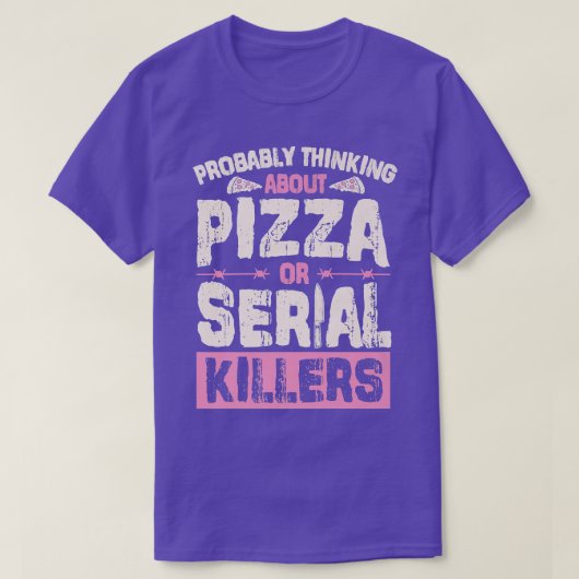 Wahrscheinlich über Pizza oder Serienmörder nachde T-Shirt (Design vorne)