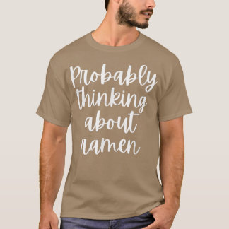 Wahrscheinlich über Ramen1104 nachdenken T-Shirt