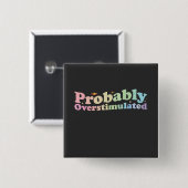 Wahrscheinlich überstimuliert Groovy Retro Button (Vorne & Hinten)