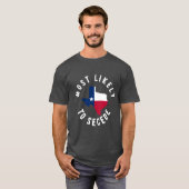 Wahrscheinlich verlassen Texas Staat Funny Texan T-Shirt (Vorne ganz)