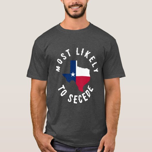 Wahrscheinlich verlassen Texas Staat Funny Texan T-Shirt (Vorderseite)
