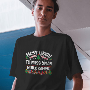 Wahrscheinlich Weihnachten beim Gamen zu verpassen T-Shirt