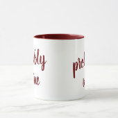 Wahrscheinlich Wein Funny Neuheit Tasse (Zentrum)