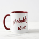 Wahrscheinlich Wein Funny Neuheit Tasse (Links)