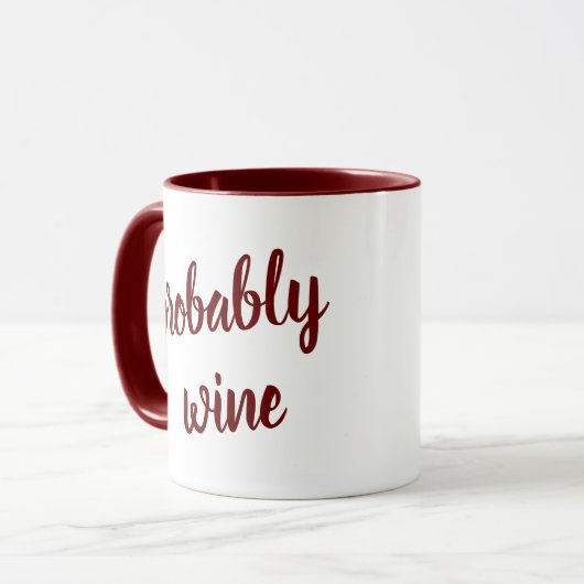 Wahrscheinlich Wein Funny Neuheit Tasse (Vorderseite Links)