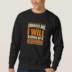 Wahrscheinlich werde ich Alexandria Heimat Vi aufz Sweatshirt