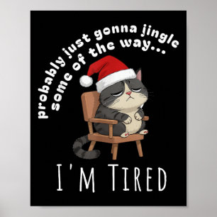 Wahrscheinlich werde ich nur einige müde Katzen lu Poster