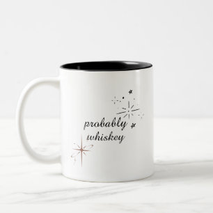 Wahrscheinlich Whiskey Funny Mug oder vielleicht e Zweifarbige Tasse