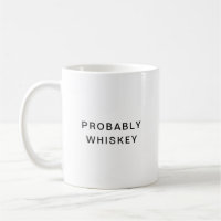 Wahrscheinlich Whiskey Funny Typografy Coffee Tass