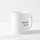 Wahrscheinlich Whisky Funny Typografy Coffee Tasse (VorderseiteRechts)