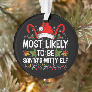 Wahrscheinlich wird es der witzige Elf von Santa C Ornament